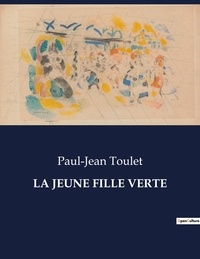 Paul-Jean Toulet - Les classiques de la littérature  : La jeune fille verte - ..