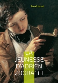 Panaït Istrati - La jeunesse d'Adrien Zograffi Tome 1 : .