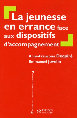 Anne-Françoise Dequiré et Emmanuel Jovelin - La jeunesse en errance face aux dispositifs d'accompagnement.