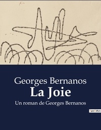 Georges Bernanos - La Joie - Un roman de Georges Bernanos.