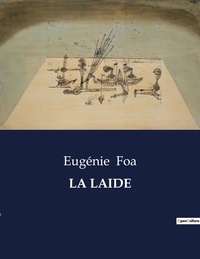 Eugénie Foa - Les classiques de la littérature  : La laide - ..