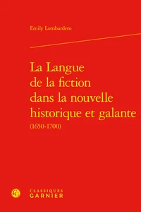 La langue de la fiction dans la nouvelle historique et galante (1650-1700)