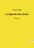 Victor Hugo - Les classiques de la littérature  : La Légende des siècles - Tome 2.