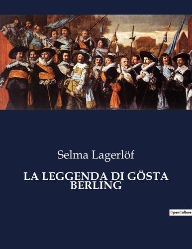Selma Lagerlöf - Classici della Letteratura Italiana  : LA LEGGENDA DI GÖSTA BERLING - 3438.