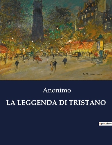  Anonimo - Classici della Letteratura Italiana  : La leggenda di tristano - 1430.