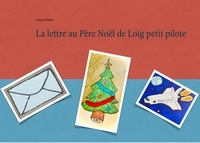 Aurore Ropars - La lettre au Père Noël de Loïg petit pilote.