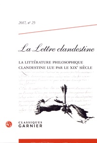 Pierre-François Moreau - La Lettre clandestine N° 25/2017 : La littérature philosophique clandestine lue par le XIXe siècle.