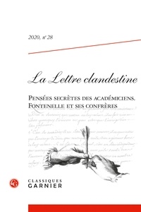  Classiques Garnier - La Lettre clandestine N° 28/2020 : Pensées secrètes des Académiciens - Fontenelle et ses confrères.