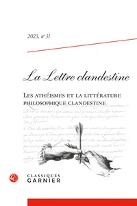 Classiques Garnier - La Lettre clandestine N° 31/2023 : Les athéismes et la littérature philosophique.