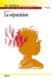 Françoise Petitot et Pascale Mignon - La lettre de l'enfance et de l'adolescence N° 64, Septembre 200 : La séparation.