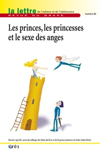 Françoise Petitot - La lettre de l'enfance et de l'adolescence N° 82, Décembre 2010 : Les princes, les princesses et le sexe des anges.
