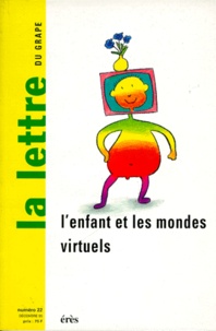 Charles Tijus et Arlette Pellé - La lettre du GRAPE N° 22, décembre 1995 : L'ENFANT ET LES MONDES VIRTUELS.
