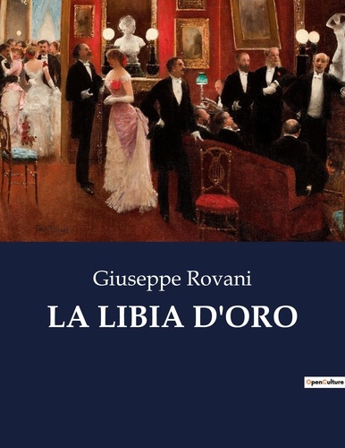Giuseppe Rovani - Classici della Letteratura Italiana  : La libia d'oro - 8250.
