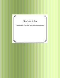 Sandrine Adso - La Licorne Bleue et les Commencements.