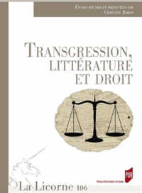 Christine Baron - La Licorne N° 106/2013 : Transgression, littérature et droit.