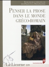 Jean-Philippe Guez et Dimitri Kasprzyk - La Licorne N° 119/2016 : Penser la prose dans le monde gréco-romain.