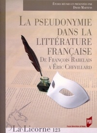 David Martens - La Licorne N° 123/2017 : La pseudonymie dans la littérature française - De François Rabelais à Eric Chevillard.