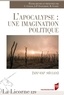 Catherine Coquio et Jean-Paul Engélibert - La Licorne N° 129/2018 : Lapocalypse : une imagination politique  (XIXe-XXIe siècles).