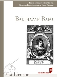 Bénédicte Louvat-Molozay et Pierre Pasquier - La Licorne N° 132/2018 : Balthasar Baro.