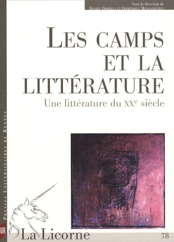 Daniel Dobbels et Dominique Moncond'huy - La Licorne N° 78, 2006 : Les camps et la littérature - Une littérature du XXe siècle.
