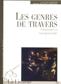 Dominique Moncond'huy et Henri Scepi - La Licorne N° 82/2007 : Les genres de travers - Littérature et transgénéricité.