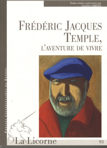 Colette Camelin - La Licorne N° 93 : Frédéric Jacques Temple, l'aventure de vivre.