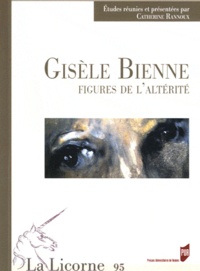 Catherine Rannoux - La Licorne N° 95 : Gisèle Bienne, figures de l'altérité.