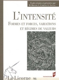Michel Briand et Colette Camelin - La Licorne N° 96/2011 : L'intensité - Formes et forces, variations et régimes de valeurs.