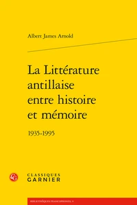 La littérature antillaise entre histoire et mémoire