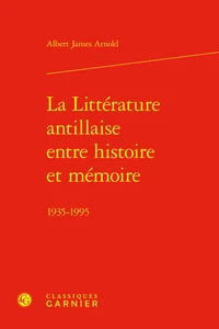 La littérature antillaise entre histoire et mémoire