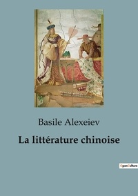 Basile Alexéiev - La littérature chinoise.