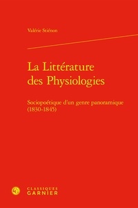 Valérie Stiénon - La Littérature des Physiologies - Sociopoétique d'un genre panoramique (1830-1845).