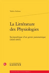  Classiques Garnier - La littérature des physiologies - Sociopoétique d'un genre panoramique (1830-1845).