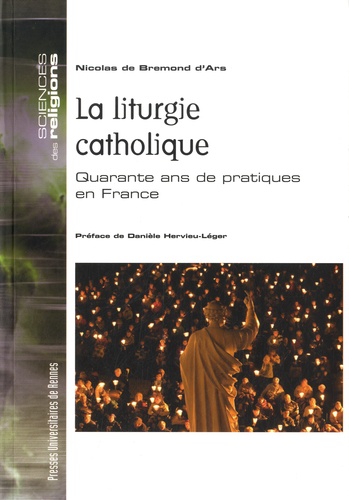 La liturgie catholique. Quarante ans de pratiques en France