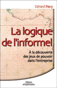 La logique de l'informel. A la découverte des jeux de pouvoir dans l'entreprise
