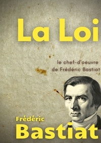 Frédéric Bastiat - La Loi.