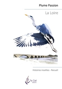  Passion Plume - La Loire - Histoires insolites.