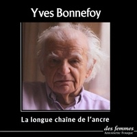 Yves Bonnefoy - La longue chaîne de l'ancre. 2 CD audio