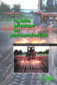 Charles Vincent et Bernard Panneton - La lutte physique en phytoprotection.