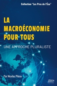 Nicolas Piluso - La macroéconomie pour tous - Une approche pluraliste.