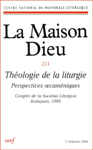  Éditions du Cerf - La Maison-Dieu N° 221, 1er trimestre 2000 : Théologie de la liturgie - Perspectives oecuméniques.