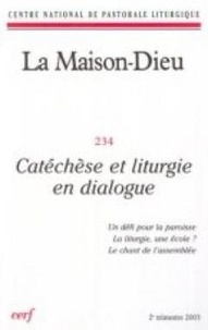  Éditions du Cerf - La Maison-Dieu N° 234, 2e trimestre 2003 : Catéchèse et liturgie en dialogue.