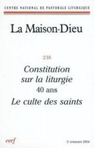  Centre de pastorale liturgique - La Maison-Dieu N° 238, 2e trimestre 2004 : Constitution sur la liturgie, 40 ans - Le culte des saints.