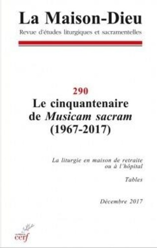  Éditions du Cerf - La Maison-Dieu N° 290 : Le cinquantenaire de Musicam Sacram (1967-2017).