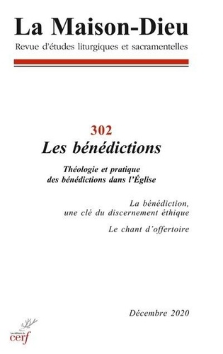 Philippe Barras - La Maison-Dieu N° 302, décembre 2020 : Les bénédictions - Théologie et pratique des bénédictions dans l'Eglise.