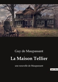Maupassant guy De - La Maison Tellier - une nouvelle de Maupassant.