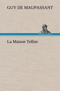Guy de Maupassant - La Maison Tellier - La maison tellier.
