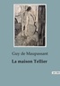 Guy de Maupassant - La maison Tellier.