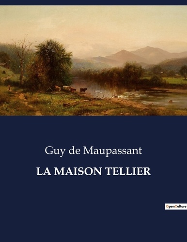 Maupassant guy De - Les classiques de la littérature  : La maison tellier - ..
