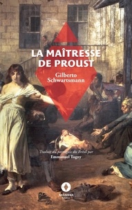 Gilberto Schwartsmann et Emmanuel Tugny - La belle aventure  : La Maîtresse de Proust - -.